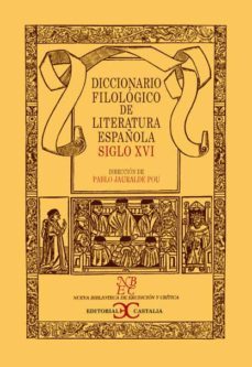 diccionario filologico de literatura española siglo xvi-pablo jauralde-9788497402743