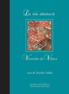 la vida atlantica de victoria de villava-jose maria portillo valdes-9788497440943