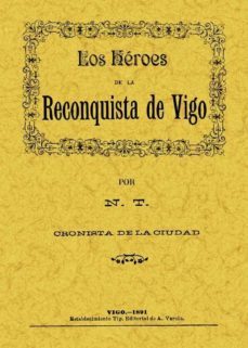 los heroes de la reconquista de vigo (ed. facsimil de 1891)-9788497610643