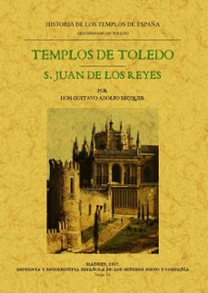 templos de toledo. san juan de los reyes. historia de los templos de españa. arzobispado de toledo (ed. facsimil)-gustavo adolfo becquer-9788497614443