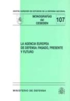 la agencia europea de defensa: pasado, presente y futuro-9788497814843