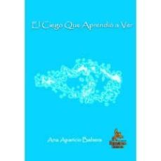 ciego que aprendio a ver-ana aparicio balsera-9788498025743