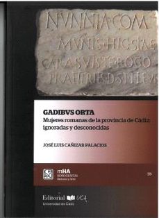 gadibus orta. mujeres romanas de la provincia de cadiz: ignoradas y desconocidas-jose luis cañizar palacios-9788498288643