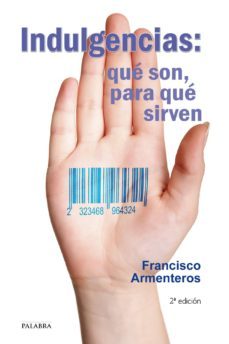 indulgencias: que son, para que sirven-9788498405743
