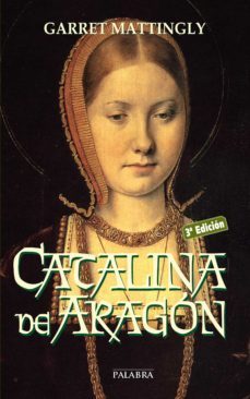 catalina de aragon (3ª ed.)-garrett mattingly-9788498407143