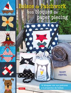 bolsos de patchwork con bloques de papar piecing: 16 bloques con sus patrones y 6 proyectos de bolsos-mary hertel-9788498746143