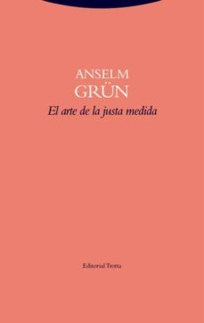 el arte de la justa medida-anselm grun-9788498796643