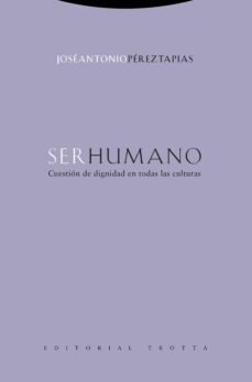 ser humano:cuestion de dignidad en todas las culturas-9788498798043