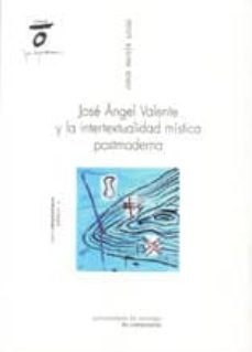 jose angel valente y la intertextualidad mistica posmoderna-jorge machin lucas-9788498872743