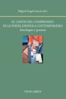 el canon del compromiso en la poesia española contemporanea: anto logias y poemas-9788498951943