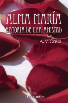 alma maria. historia de una amistad-alfredo vazquez casal-9788499235943