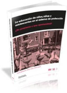 la educacion de niños. niñas y adolescentes en el sistema de proteccion: ¿un problema o una oportunidad? (ebook)-9788499842943