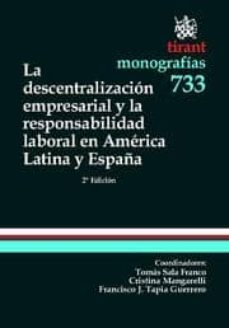 la descentralizacion empresarial y la responsabilidad laboral en america latina y españa-tomas sala franco-9788499859743