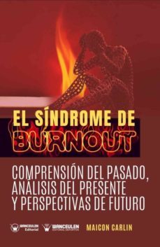 el sindrome de burnout. comprension del pasado, analisis del pres ente y perspectivas de futuro-maicon carlin-9788499934143