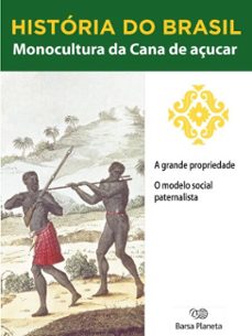 historia do brasil - livro i - monocultura da cana de açucar a grande propriedade (ebook)-editora planeta do brasil-9788542233643