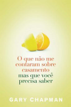 o que não me contaram sobre o casamento mas que você precisa saber (ebook)-gary chapman-9788573257243