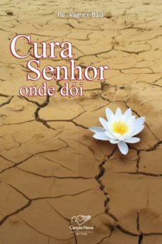 cura senhor onde doi (ebook)-padre vagner baia-9788576776543