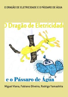 o drago de eletricidade e o passaro de agua (ebook)-fabiano oliveira, rodrigo yamashita, miguel viana-9788591708543