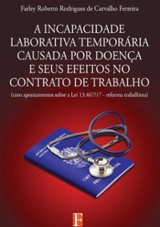 a incapacidade laborativa temporaria causada por doença e seus efeitos no contrato de trabalho (ebook)-farley roberto rodrigues de carvalho ferreira-9788592790943