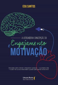 a verdadeira concepção do engajamento e motivação (ebook)-edu santos-9788594550743