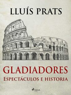 gladiadores - espectaculos e historia (ebook)-lluis prats-9788728177143