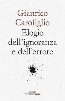 elogio dell ignoranza e dell errore-gianrico carofiglio-9788806267643