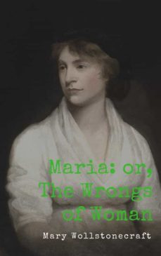 maria: or, the wrongs of woman (ebook)-mary wollstonecraft-9788827599143
