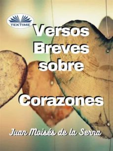 versos breves sobre corazones (ebook)-juan moises de la serna-9788835433743