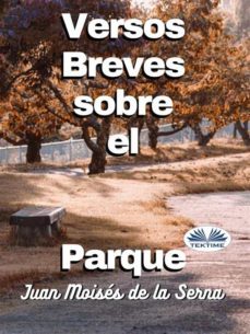 versos breves sobre el parque (ebook)-juan moises de la serna-9788835435143