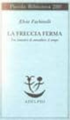 la freccia ferma: tre tentativi di annullare il tempo-elvio fachinelli-9788845908743