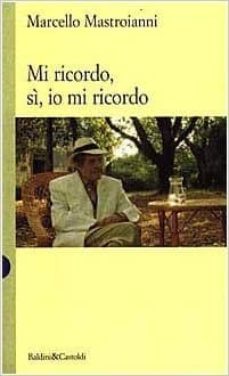 mi ricordo, si, io mi ricordo-marcello mastroianni-9788868523343