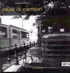 musi di camion: trucks fronts= avants de camions= lastwagen-schna uzen= delanteros de camion-luigi bortoluzzi-9788880581543