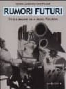 rumori futuri. studi e immagini sulla musica futurista-daniele lombardi-9788884270443