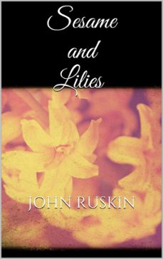 sesame and lilies (ebook)-john ruskin-9788892511743