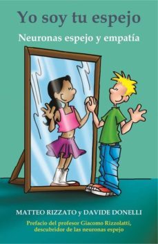 yo soy tu espejo: neuronas espejo y empatia-matteo rizzato-davide donelli-9788897951643