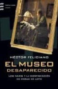 el museo desaparecido: los nazis y la confiscacion de obras de ar te-9789500425643