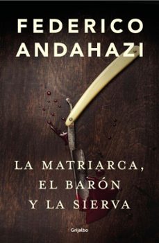 la matriarca, el baron y la sierva (ebook)-federico andahazi-9789502818443
