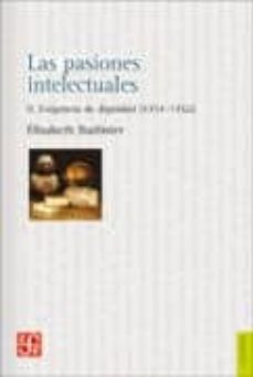 las pasiones intelectuales ii: exigencia de dignidad (1751-1762)-elisabeth badinter-9789505577743