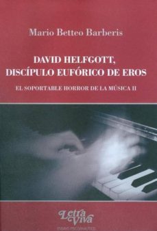 david helfgott, discipulo euforico de eros. el soportable horror de la musica ii-mario betteo barberis-9789506493943