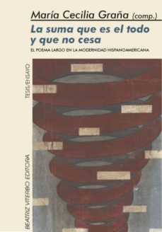 la suma que es el todo y que no cesa el poema largo en la moderni dad hispanoamericana-9789508451743