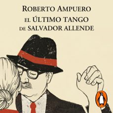 el ultimo tango de salvador allende (audiolibro)-roberto ampuero-9789562626743