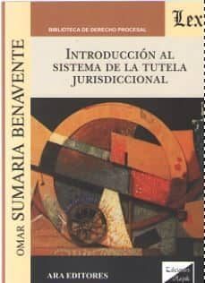 introduccion al sistema de la tutela jurisdiccional-omar sumaria benavente-9789563922943