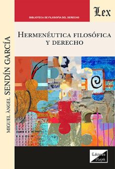 hermeneutica filosofica y derecho-miguel angel sendin garcia-9789564073743