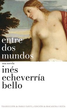 entre dos mundos (ebook)-inés echeverría bello-9789566267843