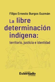 la libre determinación indígena (ebook)-filipo ernesto burgos-9789585062443