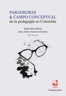 paradigmas y campo conceptual de la pedagogia en colombia (ebook)-rafael rios beltran-jesús alberto echeverri sánchez-9789585345843