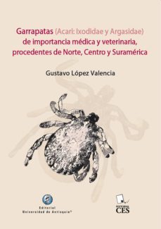 garrapatas (acari: ixodidae y argasidae) de importancia medica y veterinaria procedentes de norte, centro y sur america (ebook)-beatriz bernal rivera-9789587147643