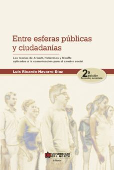 entre esferas publicas y ciudadania 2ed (ebook)-luis ricardo navarro diaz-9789587417043