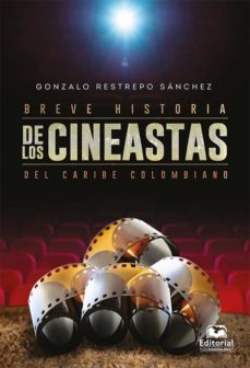 breve historia de los cineastas del caribe colombiano (ebook)-gonzalo restrepo sanchez-9789587462043
