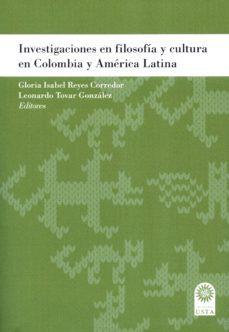 investigaciones en filosofía y cultura en colombia y américa latina (ebook)-gloria isabel; tovar gonzalez, leonardo reyes corredor-9789587820843